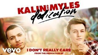 Kalin And Myles - I Don't Really Care (Audio)