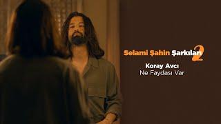 Koray Avcı - Ne Faydası Var (Official 4K Video)