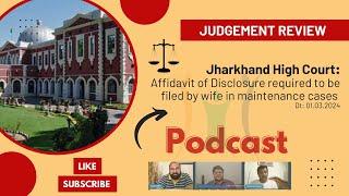 Judgement Review: Jharkhand HC : Affidavit of Disclosure required to be filed by wife in maintenance