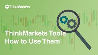 ThinkMarkets Tools - How to Use Them