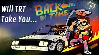 Will TRT Take You Back in Time? (Testosterone Replacement Therapy)