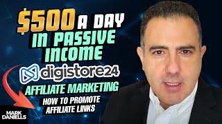 $500 A Day in Passive Income with Digistore24 Affiliate Marketing - How to Promote Affiliate Links