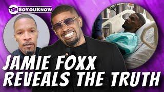 Jamie Foxx Reveals The TRUTH About His Mysterious Hospitalization! | TSR SoYouKnow