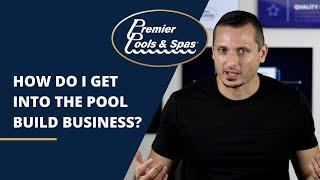 How Do I Get Into The Pool Build Business?