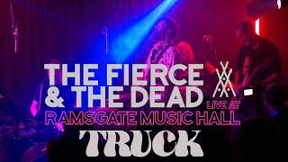 The Fierce And The Dead - Truck Live at Ramsgate Music Hall