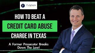 How To Beat A Credit Card Abuse Charge In Texas: A Former Prosecutor Breaks Down The Law! (2022)