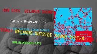 Borum - Wherever I Go | Belarus Outside Sound System - compilation 2024 (mood-video)