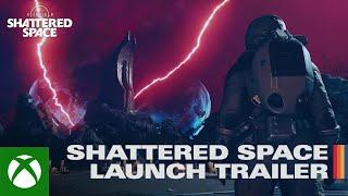 Starfield: Shattered Space - Official Launch Trailer