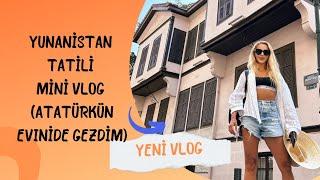 MİNİ VLOG- Yunanistan zamanı