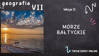 Geografia klasa 7 [Lekcja 11 - Morze Bałtyckie]