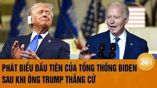 Phát biểu đầu tiên của Tổng thống Biden sau khi ông Trump thắng cử