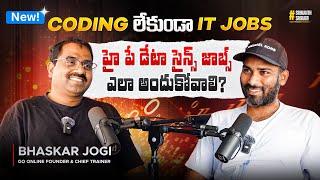 Coding లేకుండా IT JOBS | Low Coding , High Salaries | Bhaskar Jogi Talks Reality!