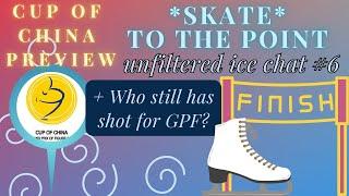 *SKATE* to the Point: unfiltered ice chat #6 ️️ Cup of China, GPF Preview #isufigureskating