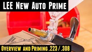 New LEE Auto Prime Overview and Priming .223 and .308