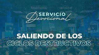 Saliendo de los Ciclos Destructivos | Pastor Raymundo Rodriguez | Tercer Servicio Devocional