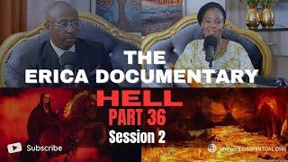 LIFE IS SPIRITUAL PRESENTS -ERICA DOCUMENTARY PART 36 HELL B