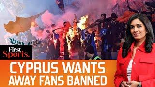 Cyprus Wants Away Fans Banned Post Football Hooliganism, FA Denies | First Sports With Rupha Ramani