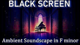 Ambient Piano Soundscape in Fm - Deep Sleep Music Black Screen, Healing Meditative Relaxing Music