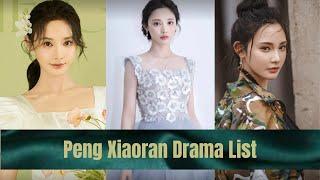 Peng Xiaoran Released and Upcoming Drama List