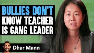 BULLIES DON'T Know TEACHER Is GANG LEADER | Dhar Mann Studios