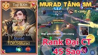 TOP.1 Murad Trải Nghiệm Murad Tăng Sức Mạnh Ở Rank Đại CT 45 Sao Và Cái Kết - Liên Quân Mobile