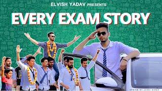 EVERY EXAM STORY - ELVISH YADAV