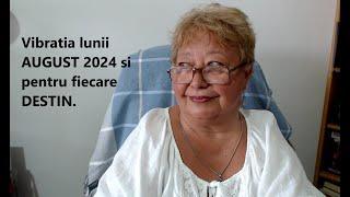 Vibratia lunii AUGUST 2024 si pentru fiecare DESTIN