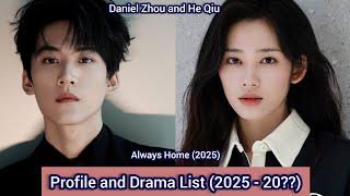 Daniel Zhou and He Qiu (Always Home) | Profile and Drama List (2025 - 20??) |