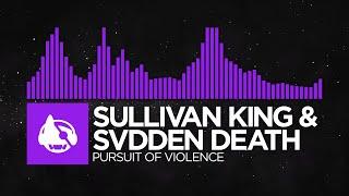 [Dubstep] - Sullivan King & SVDDEN DEATH - Pursuit of Violence