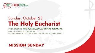 FABC GC - The Holy Eucharist celebrated by Oswald Cardinal Gracias | October 23 | Mission Sunday