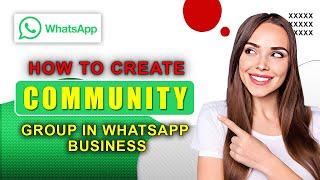 How To Create Community Group In Whatsapp Business| Quick And Easy