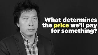 One Question: What determines the price we'll pay for something?