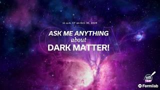 Teaser: #askFermilab Dark Matter Day Q&A