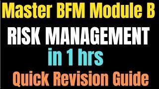  **BFM Module B Simplified: Quick Revision with Bullet Points Explained!**   **RISK MANAGEMENT**