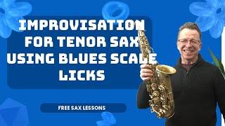 Improvisation for tenor sax using blues scale licks