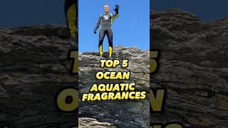 TOP 5 OCEAN AQUATIC FRAGRANCES 