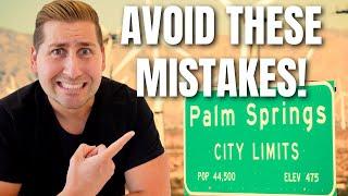 Don't Do THESE THINGS When Buying A Home In The Palm Springs Area!