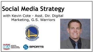 Social Media Strategy with Kevin Cote, Asst. Dir. Digital Marketing - Golden State Warriors