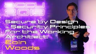 Secure by Design - Security Principles for the Working Architect - Eoin Woods [ACCU 2019]