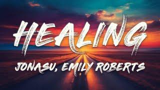 Jonasu, Emily Roberts - Healing (Lyrics)