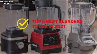 Top 5 Best Blenders 2021 -   5 Best Blenders for Smoothies;  Vitamix Vs Ninja! Watch before You BUY!