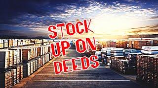 Stock up on deeds