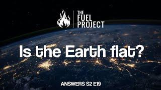 Is the Earth Flat? (Answers S2E19)