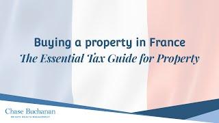 Buying a property in France - The essential expats tax guide for property  - Chase Buchanan #France