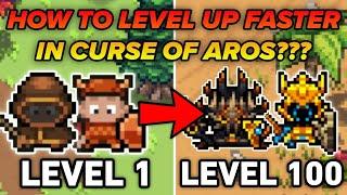 HOW TO LEVEL UP FASTER??? - CURSE OF AROS