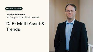 Fonds im Fokus: DJE - Multi Asset & Trends mit Moritz Rehmann