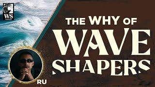 The WHY of Wave Shapers | Wave Shapers - Ru | EP 001