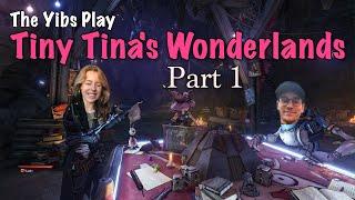 The Yibs Play "Tiny Tina's Wonderlands" - Part 1