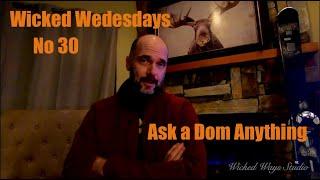 Wicked Wednesdays 30 "Ask a Dom Anything"