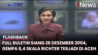 Full Buletin Siang 26 Desember 2004, Gempa 6,4 Skala Richter Terjadi di Aceh- Flashback